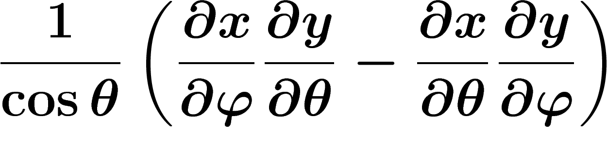 \[
\frac{1}{\cos \theta}\left(
\frac{\partial x}{\partial \phi}
\frac{\partial y}{\partial \theta}
-\frac{\partial x}{\partial \theta}
\frac{\partial y}{\partial \phi}
\right)
\]