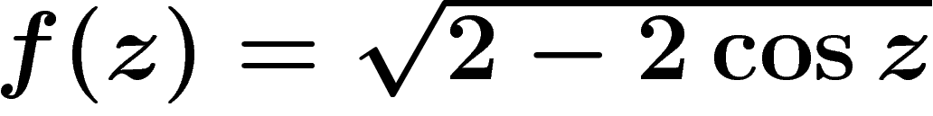 $f(z)=\sqrt{2-2\cos z}$