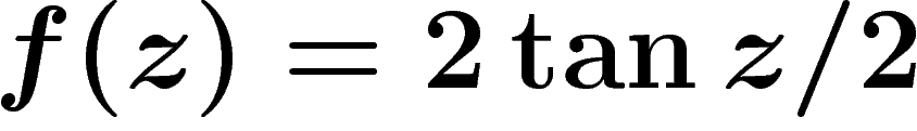 \[
f(z)=2\tan z/2
\]