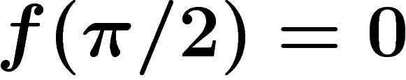 $f(\pi/2)=0$