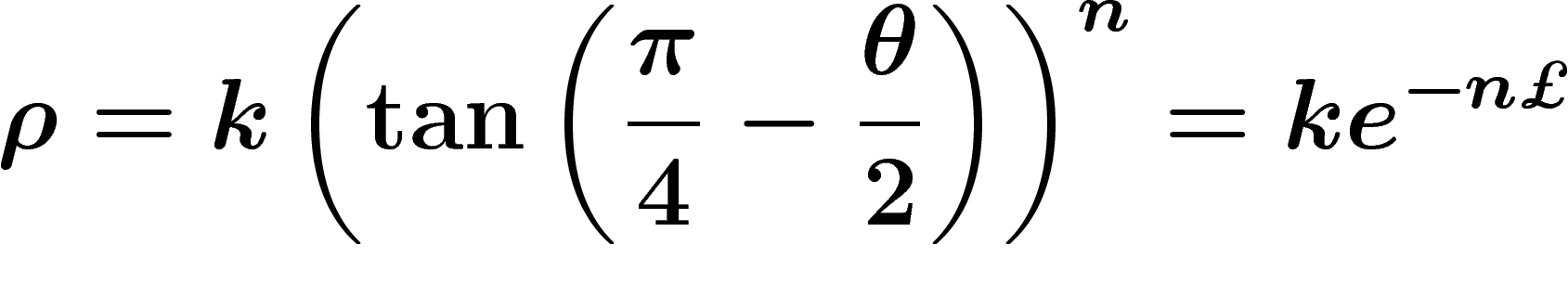 \[
\rho=k\left(\tan\left(\frac{\pi}{4}-\frac{\theta}{2}\right)\right)^n
=ke^{-n\pounds}
\]