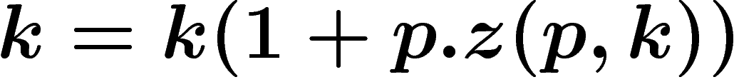 $k=k(1+p.z(p,k))$