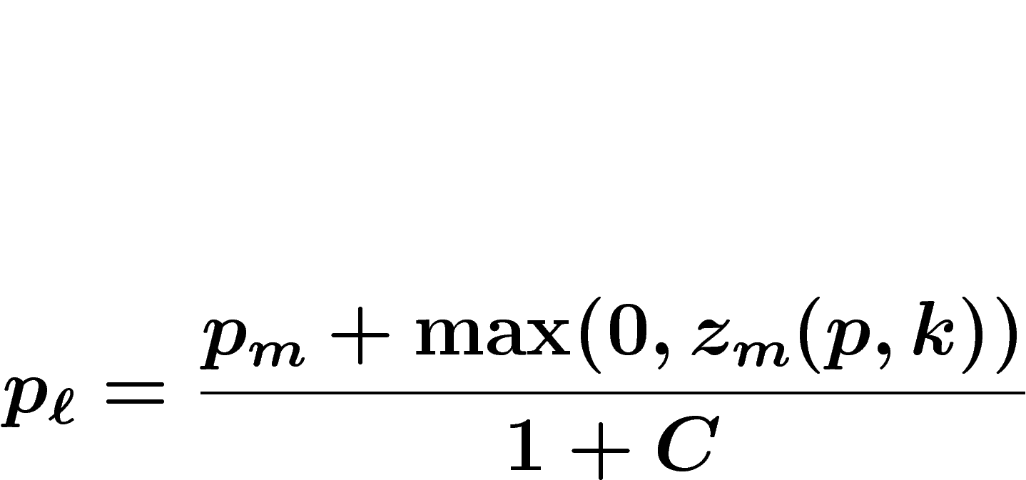 \[
p_\ell=\frac{p_m + \max(0,z_m(p,k))}{1+C}
\]