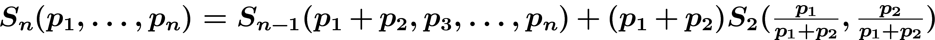 $S_n(p_1,\ldots,p_n)=S_{n-1}(p_1+p_2,p_3,\ldots,p_n)+(p_1+p_2)S_2(\frac{p_1}{p_1+p_2},\frac{p_2}{p_1+p_2})$