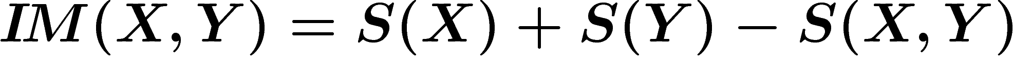 \[
I\!M(X,Y)=S(X)+S(Y)-S(X,Y)
\]