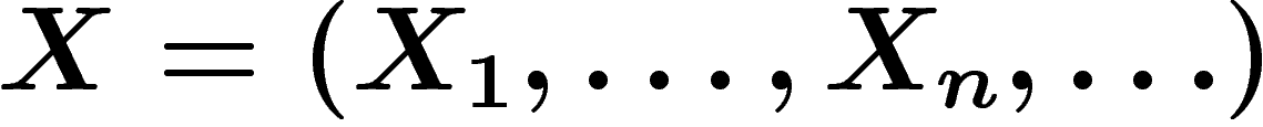 $X=(X_1,\ldots,X_n,\ldots)$