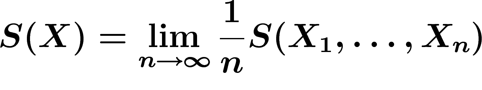 \[
S(X)=\lim_{n\rightarrow \infty} \frac1n S(X_1,\ldots,X_n)
\]