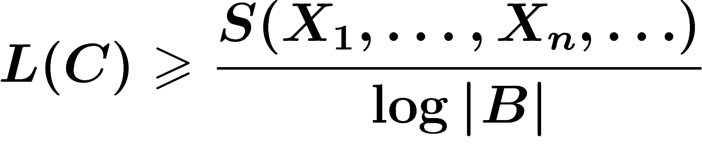 \[
L(C)\geq \frac{S(X_1,\ldots,X_n,\ldots)}{\log \abs{B}}
\]