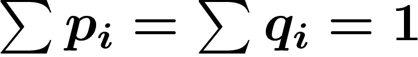 $\sum p_i=\sum q_i=1$