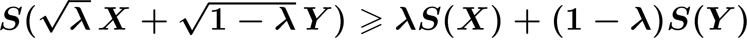 $S(\sqrt{\lambda}\,X+\sqrt{1-\lambda}\,Y)\geq \lambda
S(X)+(1-\lambda)S(Y)$