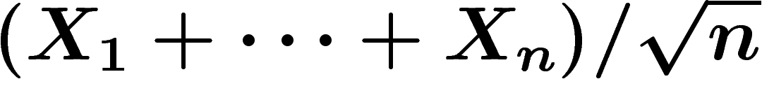 $(X_1+\cdots+X_n)/\sqrt{n}$