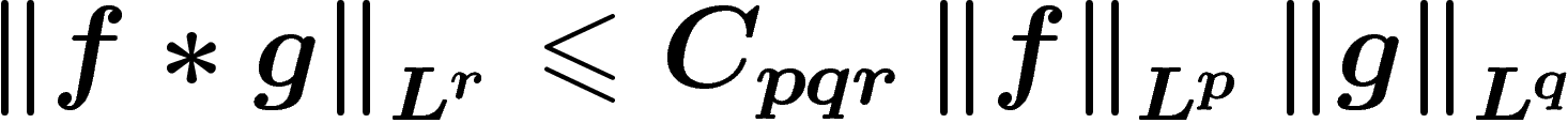 $\norm{f\ast g}_{L^r}\leq
C_{pqr}\norm{f}_{L^p}\norm{g}_{L^q}$