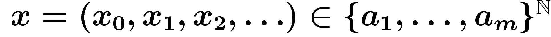 $x=(x_0,x_1,x_2,\ldots)\in
\{a_1,\ldots,a_m\}^\N$