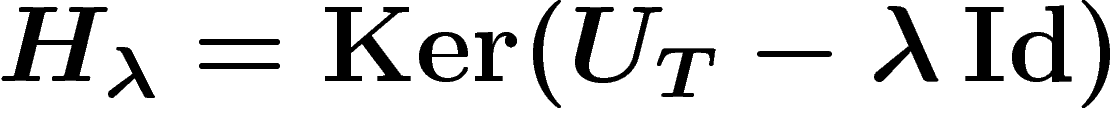 $H_\lambda=\Ker
(U_T-\lambda\Id)$