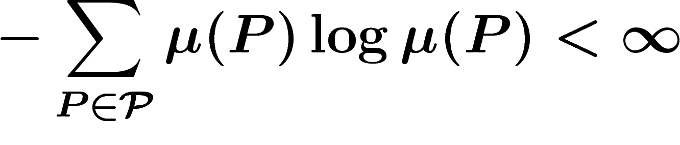 \[
-\sum_{P\in \mathcal{P}} \mu(P)\log \mu(P)<\infty
\]