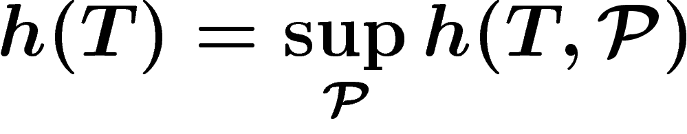 \[
h(T)=\sup_{\mathcal{P}}h(T,\mathcal{P})
\]