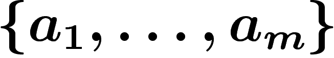 $\{a_1,\ldots,a_m\}$