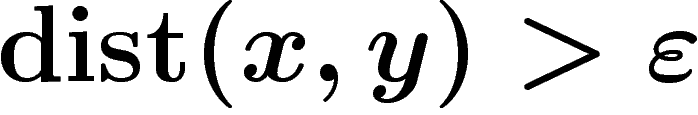 $\dist(x,y)>\eps$