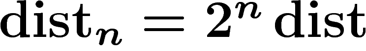 $\dist_n=2^n\dist$