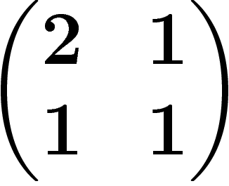 $\left(\begin{matrix}2&1\\1&1\end{matrix}\right)$