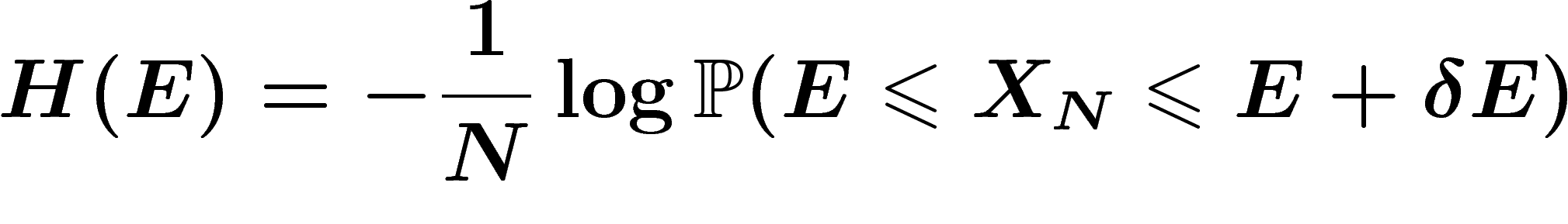 \[
H(E)=-\frac1N \log \P(E\leq X_N\leq E+\delta E)
\]