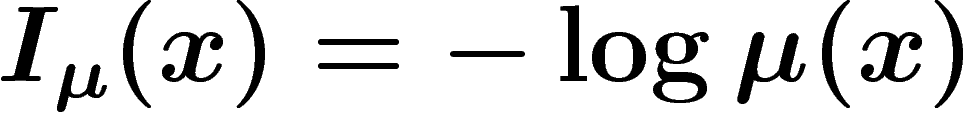 \[
I_\mu(x)=-\log \mu(x)
\]