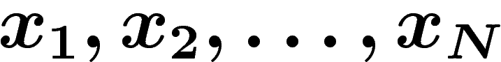 $x_1,x_2,\ldots,x_N$