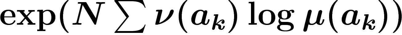 $\exp(N\sum \nu(a_k)\log
\mu(a_k))$