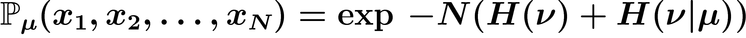 \[
\P_\mu(x_1,x_2,\ldots,x_N)=\exp \,-N(H(\nu)+H(\nu|\mu))
\]