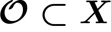 $\mathcal{O}\subset X$