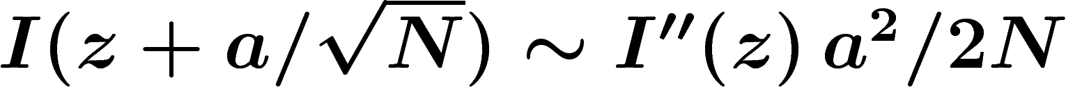 $I(z+a/\sqrt{N})\sim I''(z)\,a^2/2N$