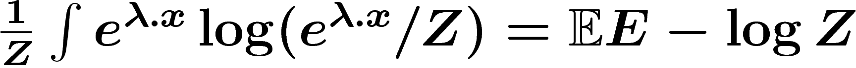 $\frac1Z \int e^{\lambda. x}
\log(e^{\lambda. x}/Z)=\E E-\log Z$