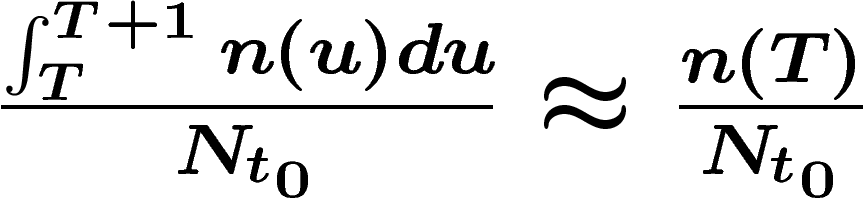 $\frac{\int_T^{T+1}n(u)du}{N_{t_0}}\approx \frac{n(T)}{N_{t_0}}$