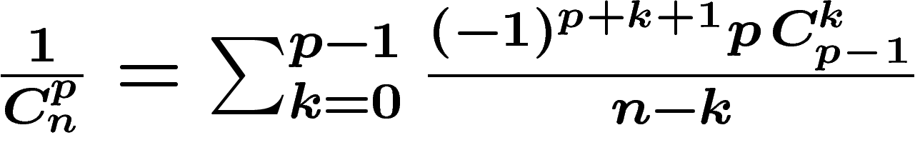 $\frac1{C_n^p}=\sum_{k=0}^{p-1}\frac{(-1)^{p+k+1}p\,C_{p-1}^k}{n-k}$