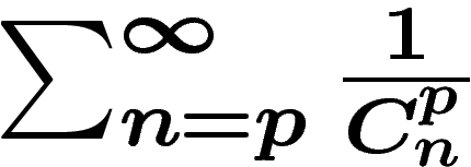 $\sum_{n=p}^\infty
\frac1{C_n^p}$