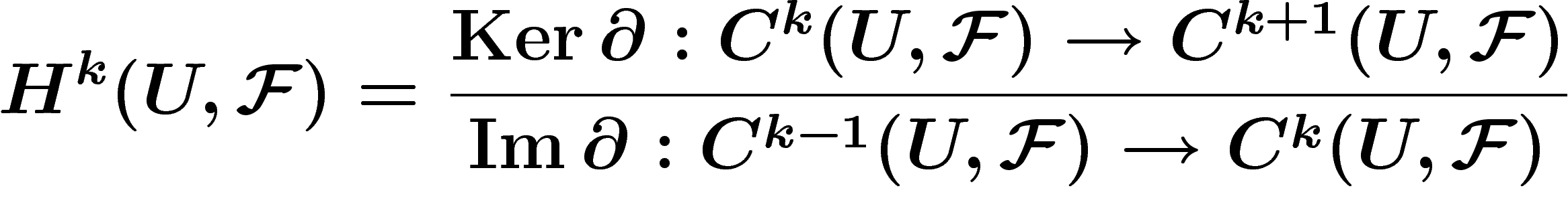 \[
H^k(U,\F)=\frac{\Ker \d : C^k(U,\F) \ra C^{k+1}(U,\F)}{\Img \d :
C^{k-1}(U,\F) \ra C^k(U,\F)}
\]