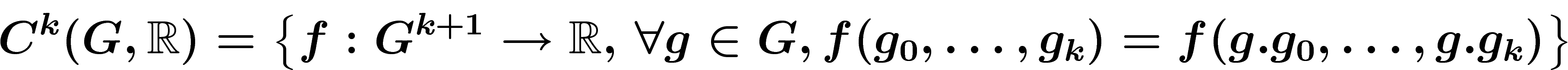 \[
C^k(G,\R)=\left\{f:G^{k+1}\ra \R,\, \forall g \in
G,f(g_0,\ldots,g_k)=f(g.g_0,\ldots,g.g_k)\right\}
\]