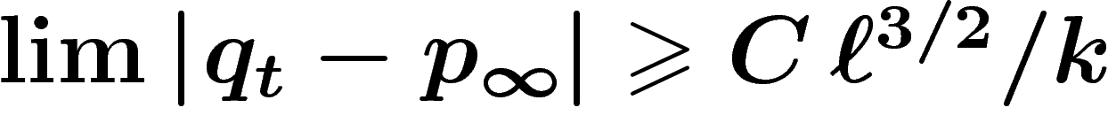 $\lim\abs{q_t-p_\infty}\geq C\,\ell^{3/2}/k$