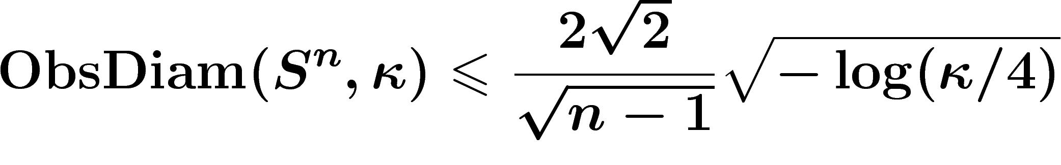 \[
\ObsDiam (S^n,\kappa)\leq \frac{2\sqrt{2}}{\sqrt{n-1}}
\sqrt{-\log(\kappa/4)}
\]