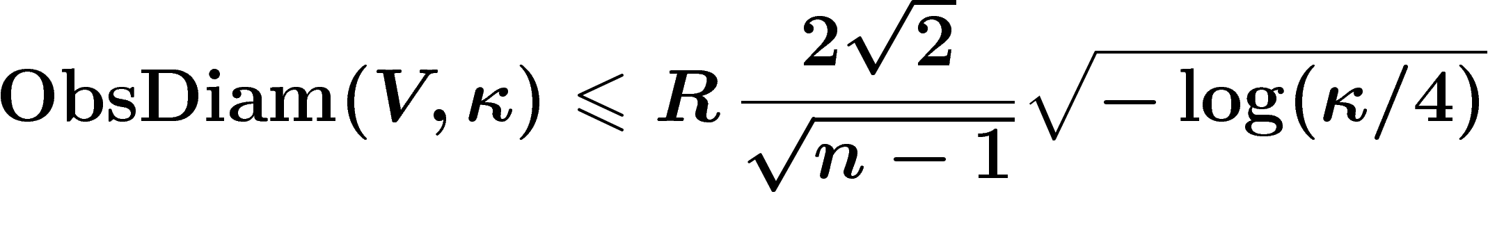 \[
\ObsDiam (V,\kappa)\leq R\, \frac{2\sqrt{2}}{\sqrt{n-1}}
\sqrt{-\log(\kappa/4)}
\]