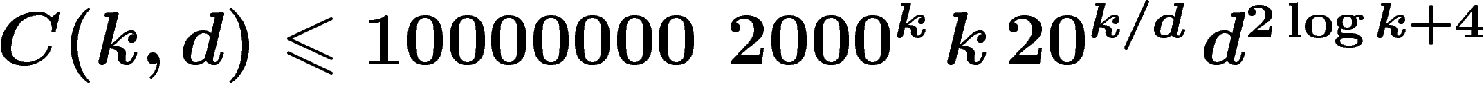 $C(k,d)\leq 10000000\,\, 2000^k \,k\,20^{k/d}\,d^{2\log k +
4}$