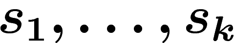 $s_1,\ldots,s_k$