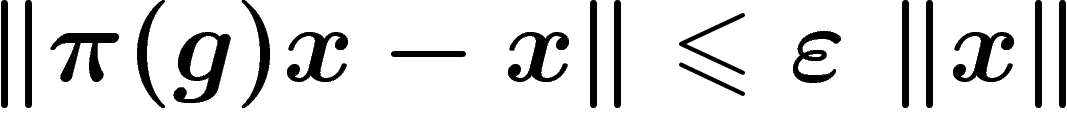 $\norm{\pi(g)x-x}\leq \eps\,\norm{x}$