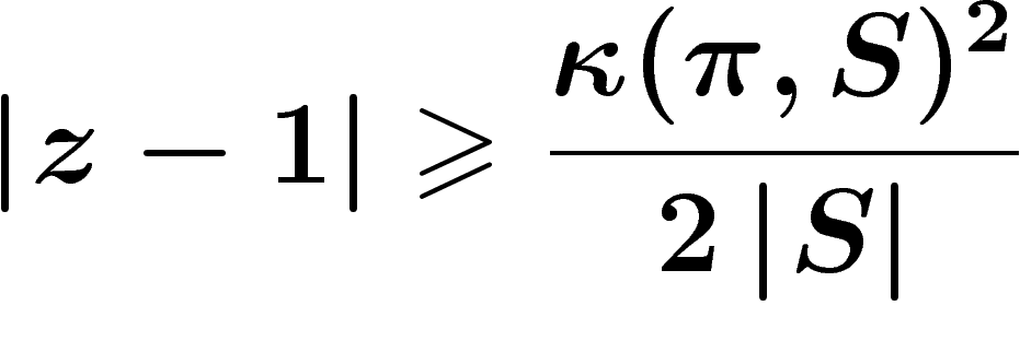 \[\abs{z-1} \geq
\frac{\kappa(\pi,S)^2}{2\abs{S}}\]