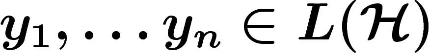 $y_1,\ldots y_n \in L(\H)$