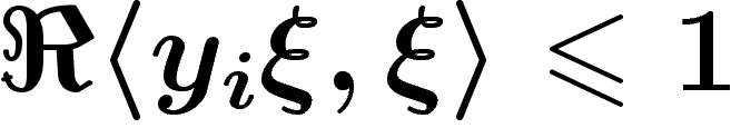 $\Re
\langle y_i\xi,\xi \rangle \leq 1$