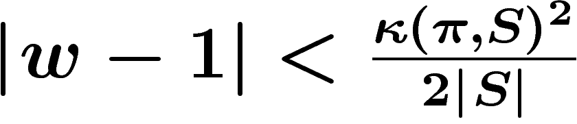$\abs{w-1}<\frac{\kappa(\pi,S)^2}{2\abs{S}}$