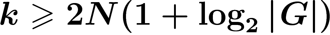 $k\geq 2N (1+\log_2 \abs{G})$