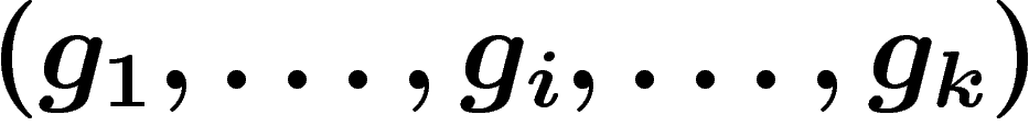 $\left(g_1,\ldots,g_i,\ldots,g_k\right)$