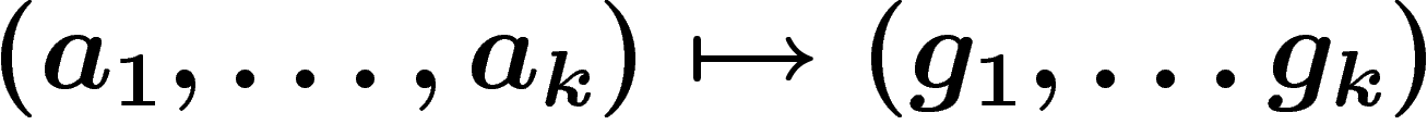 $(a_1,\ldots,a_k)
\mapsto (g_1,\ldots g_k)$